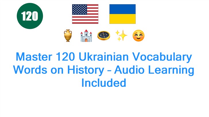 Master 120 Ukrainian Vocabulary Words on History – Audio Learning Included